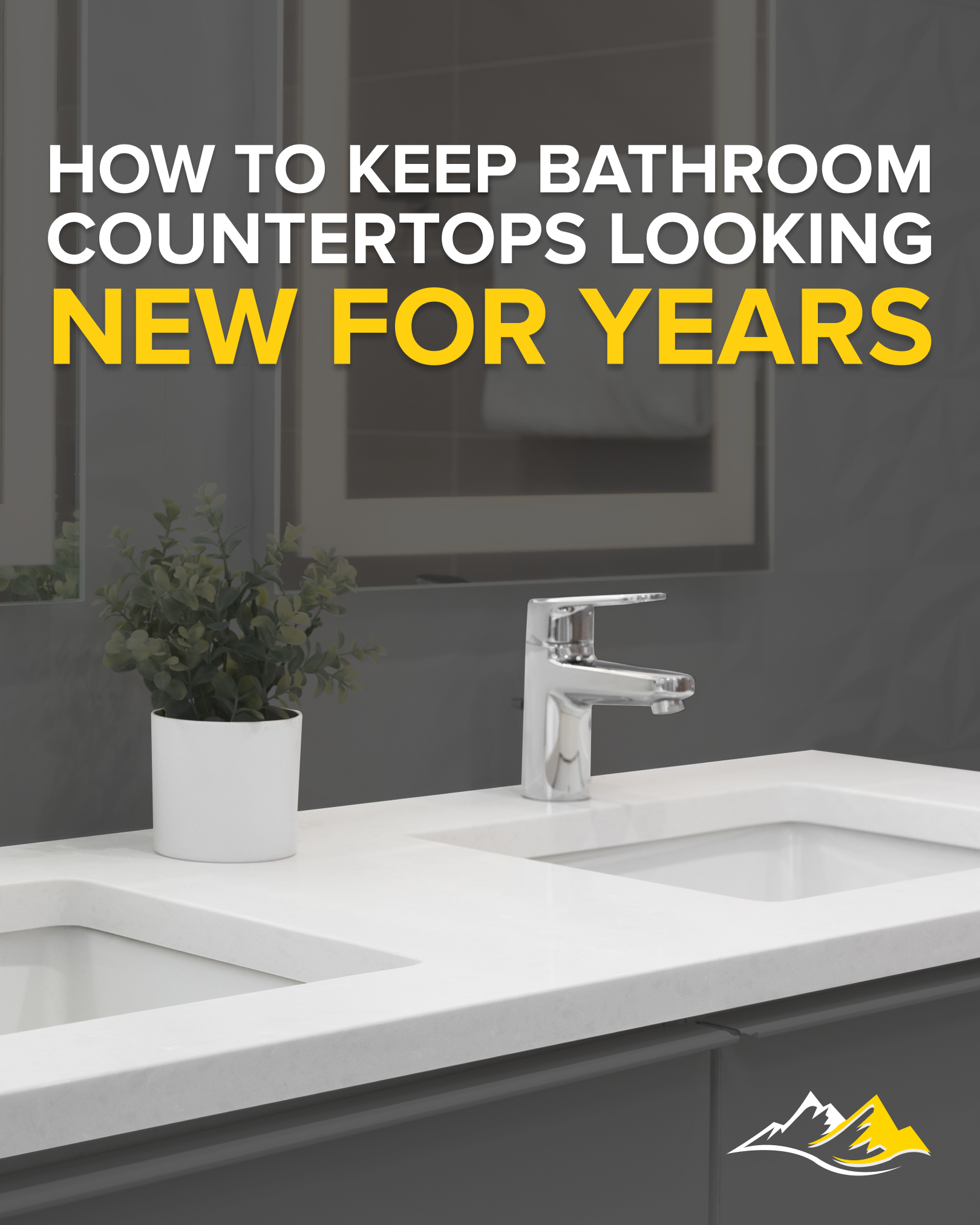 How to Keep Bathroom Countertops Looking New for Years